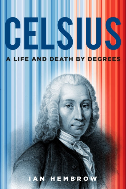 Celsius : A Life and Death by Degrees-'9781803994611