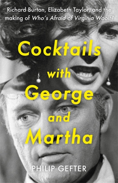 Cocktails with George and Martha : Richard Burton, Elizabeth Taylor, and the making of 'Who’s Afraid of Virginia Woolf?'-'9781804186756