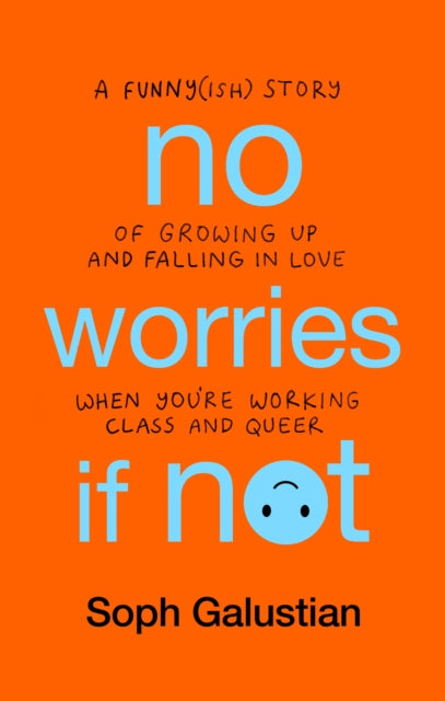 No Worries If Not : A Funny(ish) Story of Growing Up and Falling in Love When You're Working Class and Queer-'9781804190265