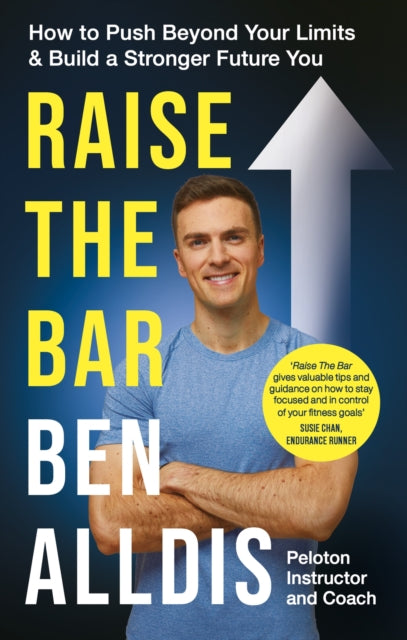 Raise The Bar : How to Push Beyond Your Limits and Build a Stronger Future You-'9781804190616