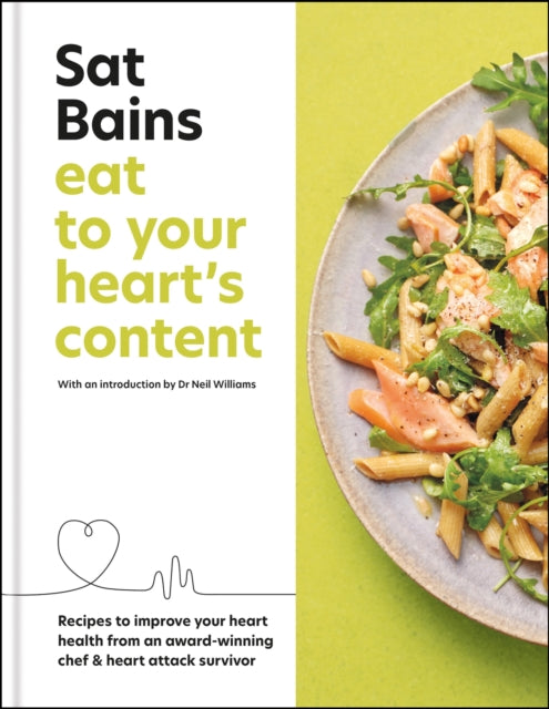 Eat to Your Heart's Content : Recipes to improve your health from an award-winning chef and heart attack survivor-'9781804190722