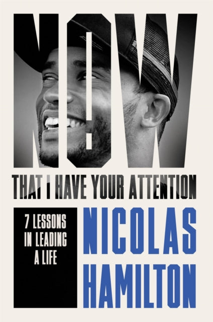 Now That I have Your Attention : 7 Lessons in Leading a Life Bigger Than They Expect-'9781804191705