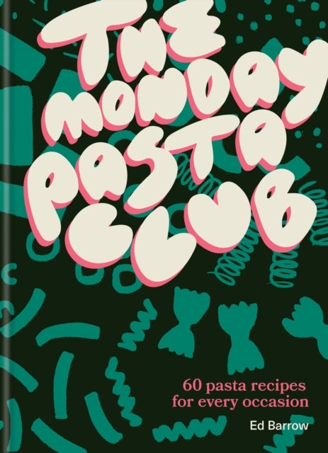 The Monday Pasta Club : 60 Pasta Recipes for Every Occasion-'9781804191989