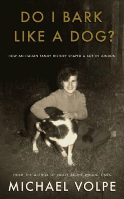 Do I Bark Like a Dog? : How an Italian Family History Shaped a Boy in London-'9781804470862