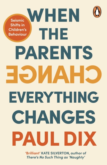 When the Parents Change, Everything Changes : Seismic Shifts in Children’s Behaviour-'9781804941614