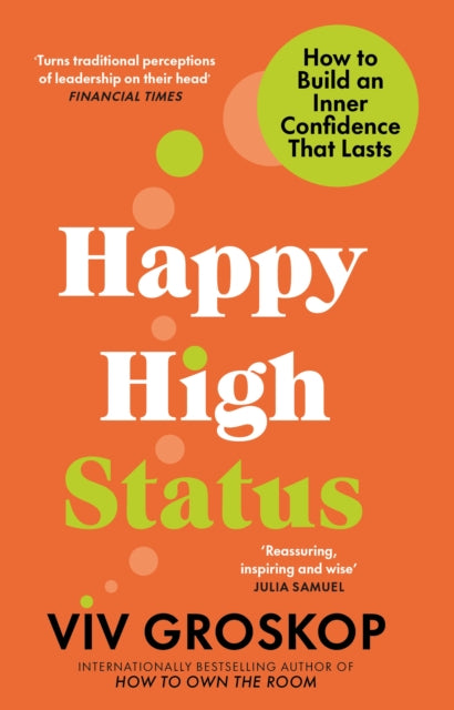 Happy High Status : How to Build an Inner Confidence That Lasts-'9781804992036