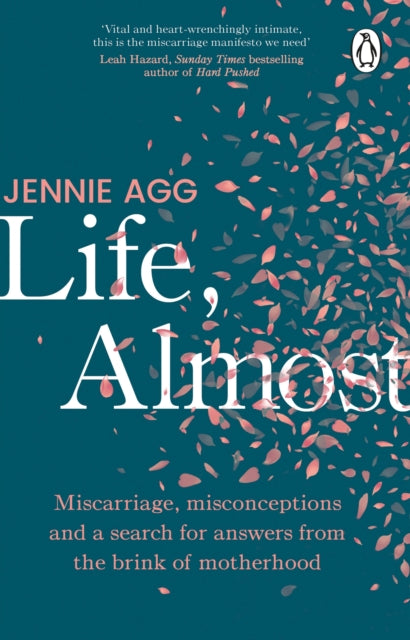 Life, Almost : Miscarriage, misconceptions and a search for answers from the brink of motherhood-'9781804995761