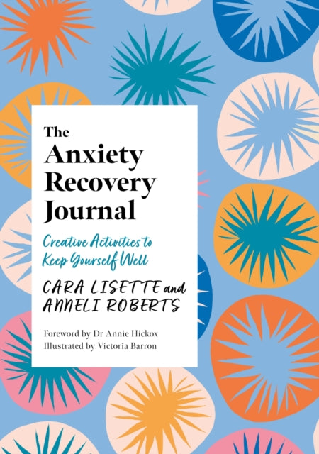 The Anxiety Recovery Journal : Creative Activities to Keep Yourself Well-'9781805010791
