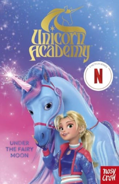 Unicorn Academy: Under the Fairy Moon : The Second Book of the Netflix series-'9781805131014