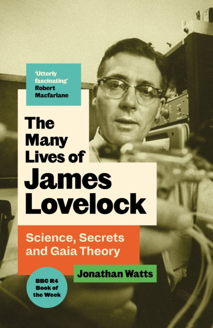The Many Lives of James Lovelock : Science, Secrets and Gaia Theory-'9781805302872
