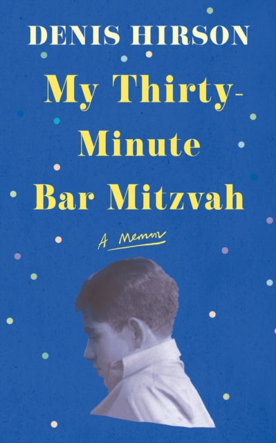 My Thirty-Minute Bar Mitzvah : A Memoir-'9781805337539