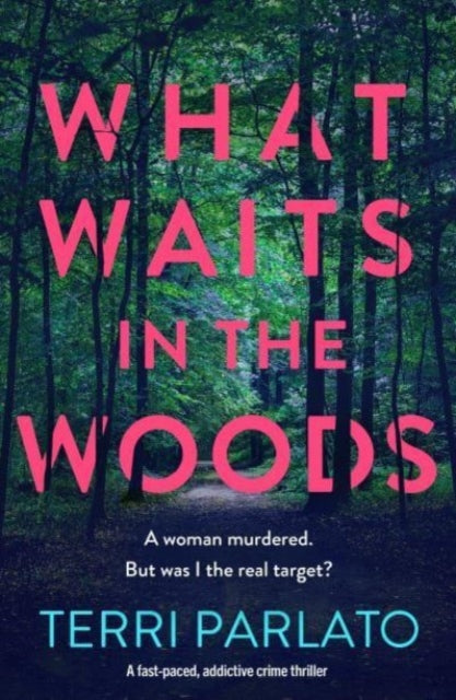 What Waits in The Woods : A fast-paced, addictive crime thriller-'9781835980392