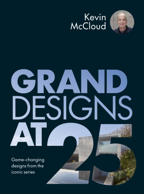 Grand Designs at 25 : Game-changing designs from the iconic series-'9781836001331