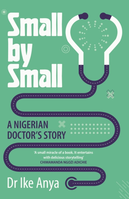 Small by Small : A Nigerian Doctor's Story-'9781837262397