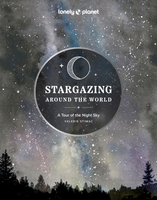 Lonely Planet Stargazing Around the World: A Tour of the Night Sky-'9781837581979