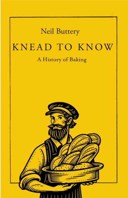 Knead to Know : A History of Baking-'9781837731213