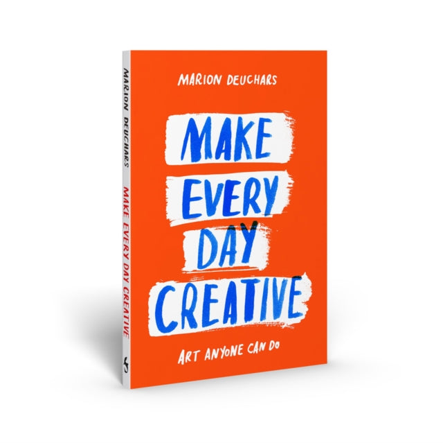 Make Every Day Creative : Art anyone can do-'9781837760152