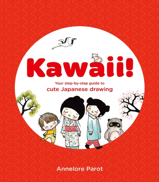 KAWAII! : Your step-by-step guide to cute Japanese drawing-'9781837760404
