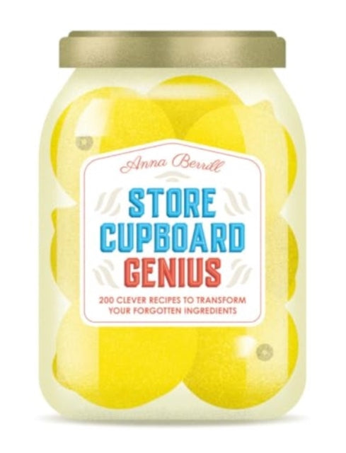 Store Cupboard Genius : 200 clever recipes to transform your forgotten ingredients-'9781837760411