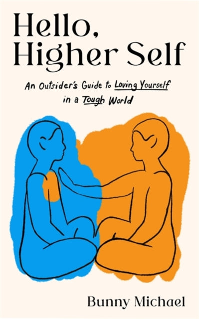 Hello, Higher Self : An Outsider's Guide to Loving Yourself in a Tough World-'9781837820924