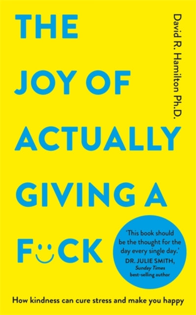 The Joy of Actually Giving a F*ck : How Kindness Can Cure Stress and Make You Happy-'9781837822447