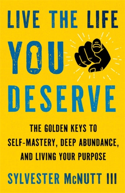 Live the Life You Deserve : How to Let Go of What No Longer Serves You and Embody Your Highest Self-'9781837823086