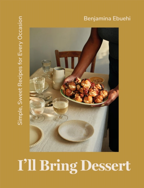 I'll Bring Dessert : Simple, Sweet Recipes for Every Occasion-'9781837830398