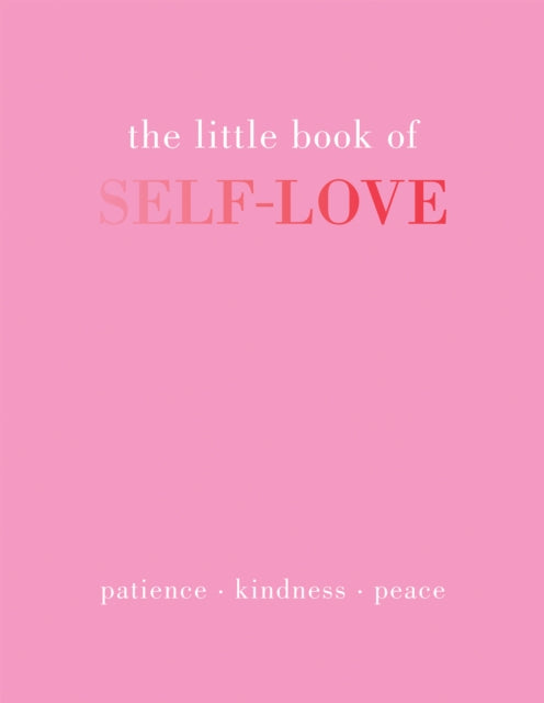 The Little Book of Self-Love : Patience. Kindness. Peace.-'9781837830510
