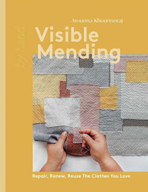 Visible Mending : Repair, Renew, Reuse The Clothes You Love-'9781837830732