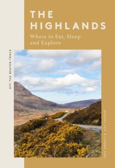 The Highlands : Where to Eat, Sleep and Explore-'9781837830831