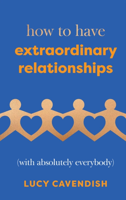 How to Have Extraordinary Relationships : (With Absolutely Everybody)-'9781837831135