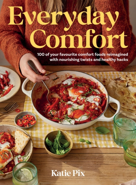 Everyday Comfort : 100 Balanced and Healthier Versions of All Your Favourite Comfort Food-'9781837831180