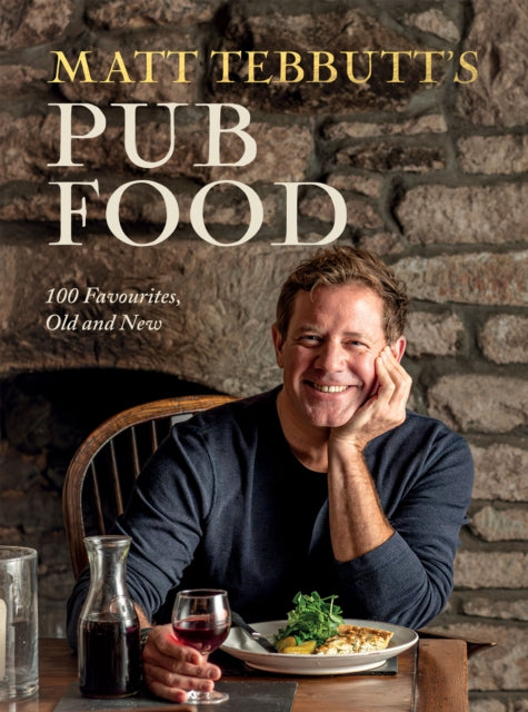 Matt Tebbutt's Pub Food : 100 Favourites, Old and New-'9781837831241