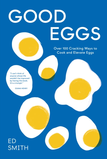 Good Eggs : Over 100 Cracking Ways to Cook and Elevate Eggs-'9781837831388
