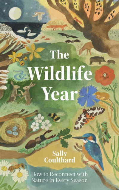 The Wildlife Year : How to Reconnect with Nature Through the Seasons-'9781837831548