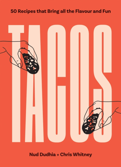 TACOS : Over 50 Recipes that Bring All the Flavour and Fun-'9781837831661
