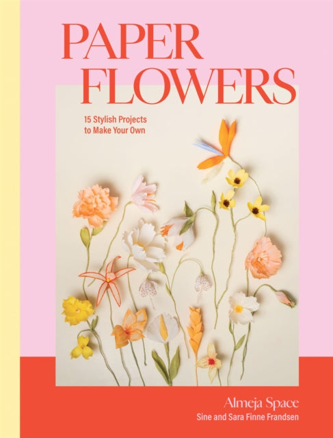 Paper Flowers : 15 Stylish Projects To Make Your Own-'9781837831692