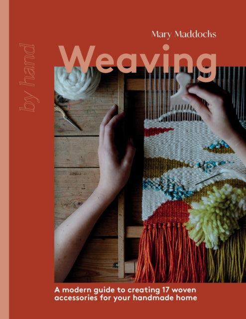 Weaving : A Modern Guide to Creating 17 Woven Accessories for your Handmade Home-'9781837831715