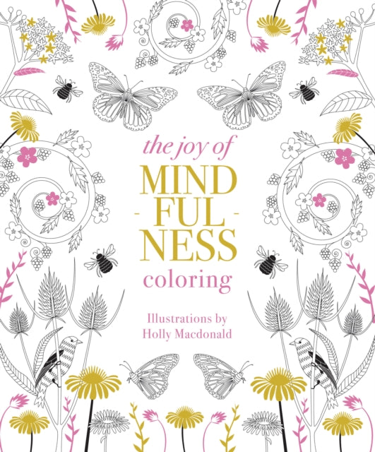 The Joy of Mindfulness Coloring : 50 Quotes and Designs to Help You Find Calm, Slow Down and Relax-'9781837832149