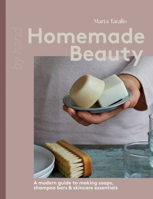 Homemade Beauty : A Modern Guide to Making Soaps, Shampoo Bars & Skincare Essentials-'9781837832392