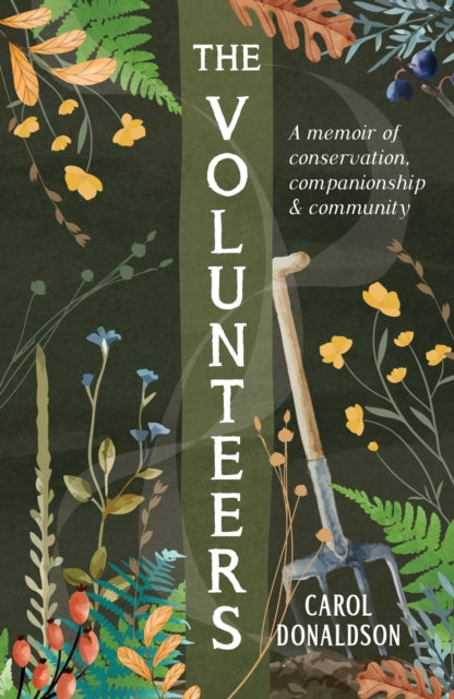 The Volunteers : A Heart-Warming Memoir of Conservation, Companionship and Community, Perfect for Fans of Detectorists and The Outlaws-'9781837993277