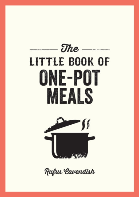 The Little Book of One-Pot Meals : Easy Recipes for Satisfying, Fuss-Free Cooking-'9781837994588