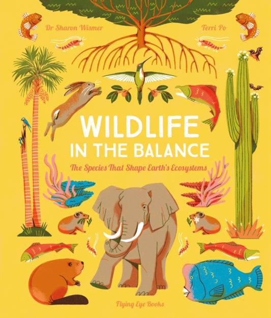 Wildlife in the Balance : The Species that Shape Earth’s Ecosystems-'9781838741570