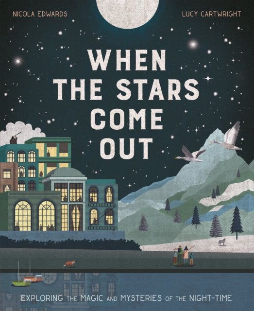 When the Stars Come Out : Exploring the Magic and Mysteries of the Night-Time-'9781838915124