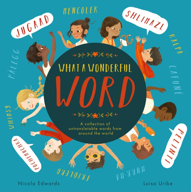 What a Wonderful Word : A collection of untranslatable words from around the world-'9781838915544