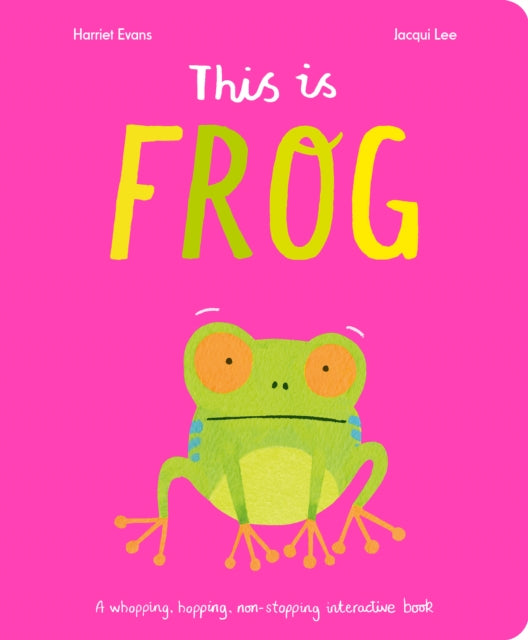 This Is Frog : A whopping, hopping, non-stopping interactive book-'9781838916459