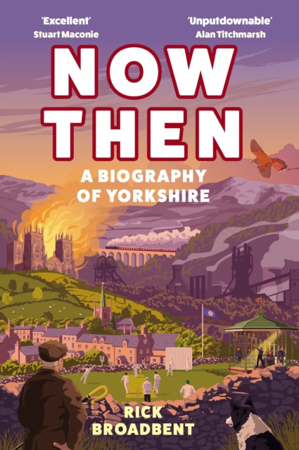 Now Then : A Biography of Yorkshire-'9781838957360