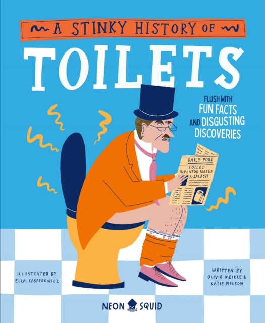 A Stinky History of Toilets : Flush with Fun Facts and Disgusting Discoveries-'9781838993351