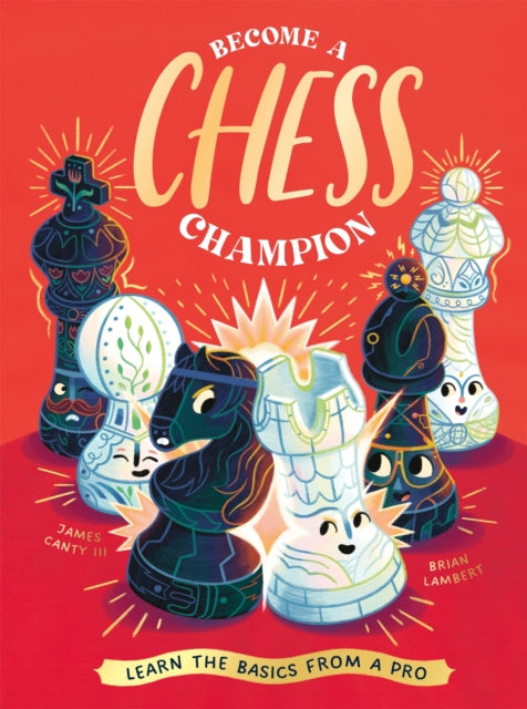 Become a Chess Champion : Learn the Basics from a Pro-'9781838993627