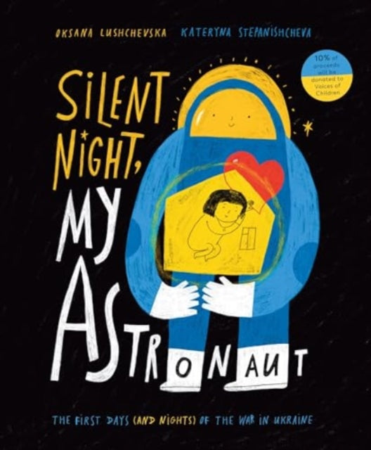 Silent Night, My Astronaut : The First Days (and Nights) of the War in Ukraine-'9781839135972